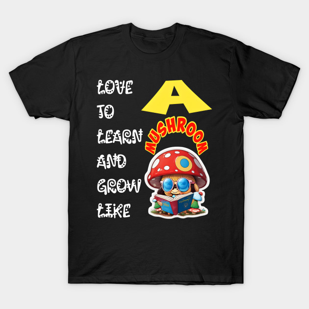 Love To Learn And Grow Like A Mushroom! by Inspire Me 